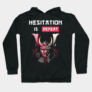 Hesistation is defeat Samurai Proverbs Hoodie